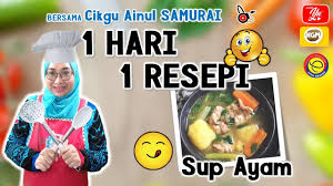 Lagi bingung mau masak apa? Akademi Youtuber 1hari 1resepi Sup Ayam