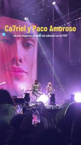 Ca7riel y Paco Amoros me dejaron encantado, y pensar que hace solo unos  meses se presentaron frente a menos de 200 personas #ca7rielypacoamoroso  #catrielypacoamoroso #papota
