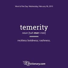 Temerity Word Of The Day Word Of The Day More Words Cool Words