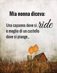 Se vuoi saperne di più leggi la nostra cookie policy. Mia Nonna Diceva Una Capanna Dove Si Ride E Meglio Di Un Castello Dove Si Piange Citazioni Sagge Citazioni Divertenti Citazioni Casuali