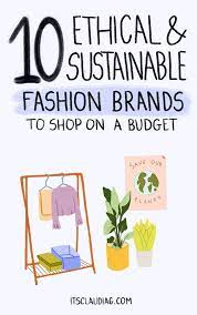 6 ethical brands you can actually afford. 10 Ethical And Sustainable Fashion Brands To Shop On A Budget Ethical Fashion Brands Sustainable Fashion Brands Sustainable Fashion