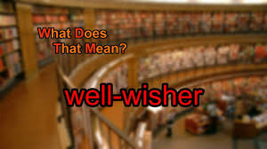 What Does Well Wisher Mean Youtube