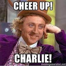 Cheer Up Charlie Willy Wonka Meme Generator