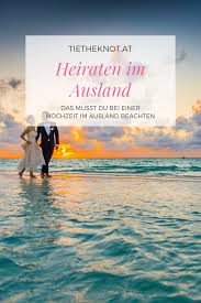 Heiraten Im Ausland Tipps Fur Das Ja Wort Im Urlaub Heiraten Im Ausland Heiraten Hochzeit Im Ausland