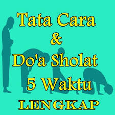 Tata Cara Niat Bacaan Doa Sholat 5 Waktu Lengkap For Android Apk Download