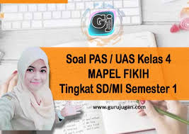 Download soal uas fiqih kelas 4 mi, soal pas fiqih kelas 4 mi semester 1 sesuai kma 183 tahun 2019 kurikulum 2013 tahun ajaran siswa yang nantinya memperoleh nilai pas/uas sesuai standar kkm/kbm yang sudah disepakati oleh waka kurikulum dan juga dewan guru maka dapat. Soal Fikih Pas Uas Kelas 4 Semester 1 Ganjil Jenjang Sd Mi Guru Jugan
