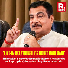 Union Minister Nitin Gadkari, in a recent YouTube podcast, expressed  concerns over live-in relationships, calling them 'inappropriate' and  warning they could dismantle society, harm the sex ratio, and potentially  lead to discussions
