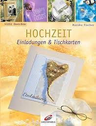 Einladungen zur hochzeit in kirche oder am standesamt werden in schöner deutscher schrift auf kostbares papier geschrieben. Hochzeit Einladungen Und Tischkarten Fischer Monika 9783419532539 Amazon Com Books