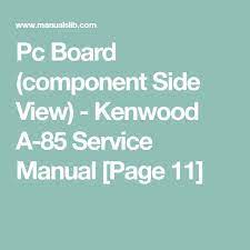 Pc Board Component Side View Kenwood A 85 Service Manual Page 11 Pc Board Kenwood Manual
