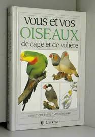 Vous et vos oiseaux de cage et de volière: 9782035122209: Amazon.com: Books