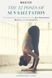 How To Do The 12 Poses Of Sun Salutation Detailed Step By Step Guide Daily Yoga Routine Yoga Help Yoga Benefits