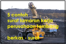Sehingga dalam surat lamaran kerja ini ia tidak menjelaskan mengenai pengalaman kerja si pelamar. 5 Contoh Surat Lamaran Kerja Perusahaan Tambang Terlengkap Berkas Surat