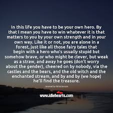 Check spelling or type a new query. In This Life You Have To Be Your Own Hero By That Idlehearts