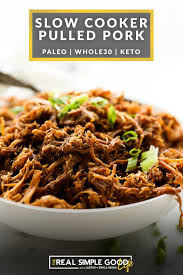 Are you on a low carb diet & looking for slow cooker recipes? Easy Slow Cooker Pulled Pork Paleo Whole30 Keto The Real Simple Good Life