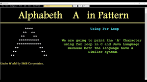 Programs for these printings are simple and interesting. Alphabet A In Pattern Using For Loop In C And Java Language Star Pattern Programs Youtube