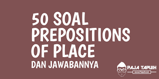 Soal dapat berupa berbagai bentuk, seperti memilih rumus yang benar, mengubah active voice ke passive voice dan sebagainya. 50 Soal Prepositions Of Place Beserta Kunci Jawabannya Paja Tapuih