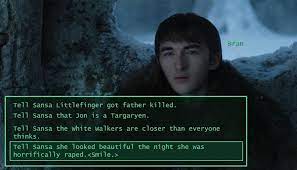 Bran Is A Cringe Lord Why Do You Think I Came All This Way Absurd Freefolk