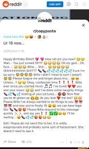 O Reddit R Copypasta Mods Hate This Oh Ew Happy Birthday Billie Y Yy How