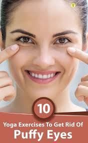 5 Yoga Exercises To Get Rid Of Puffy Eyes Puffy Eyes Face Yoga Eye Care