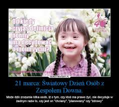 Samorząd uczniowski przygotował również kilka propozycji na urozmaicenie dnia 21 marca 21 Marca Swiatowy Dzien Osob Z Zespolem Downa Demotywatory Pl