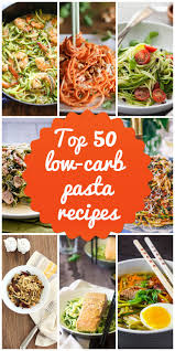 50 Best Low Carb Pasta Recipes That Will Make You Forget About Cheating Low Carb Pasta Recipes Low Carb Pasta Healthy Low Carb Recipes