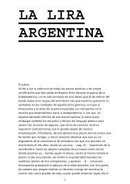 Una publicación en 1847 lo llamó himno nacional argentino, nombre que conserva hasta el día de hoy. La Lira Argentina Himno Nacional Argentino Integrar