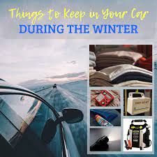 Things To Keep In Your Car During The Winter My First Car Guide Things To Keep In Your Car Winter Car Car Guide