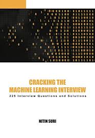Cracking The Machine Learning Interview Ebook Suri Nitin Amazon In Kindle Store