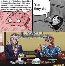 In Chapter 18 Of Vento Aureo Abbacchio Is 20 Years Old But In Chapter 136 It States He S Now 21 That Means Abhacchio S Birthday Occurred Somewhere Along Their Jojo Bizzare Adventure