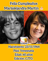 Feliz Cumpleaños #60 a la Querida Marialejandra Martín. Es una reconocida  actriz,directora,escritora y productora. Nacida el 23 de Noviembre de 1964  en Caracas. Hija del militante politico Américo Martín (+). Estuvo casada