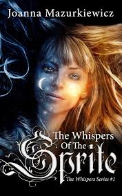The Whispers of the Sprite (The Whispers Series #1) by Joanna Mazurkiewicz  (Ebook)