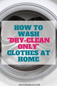 How To Wash Dry Clean Only Clothes At Home Cleaning Hacks Dry Wash House Cleaning Tips