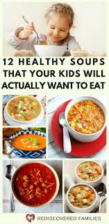 12 Healthy Soups That Kids Will Actually Eat Kid Friendly Soup Recipes Soups For Kids Healthy Soup