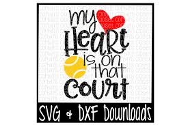 Tennis Mom Svg Tennis Svg My Heart Is On That Court Cut File Scalable Vector Graphics Design All Free Svg File Free