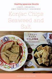 Konjac Chips Seaweed And Salt Japanese Snacks Snacks Healthy