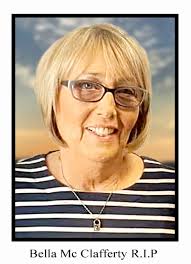 Bella Mc Clafferty, Largy, Killybegs peacefully at home surrounded by her  loving family. Predeceased by her parents Tom and Vera Carr. Sadly missed  by her husband Pat, sons Padraig (Mary), Ronan (Laura)