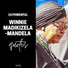 15 Powerfully Inspiring Quotes From Anti Apartheid Activist Winnie Madikizela Mandela Mandela Quotes Inspirational Quotes Mandela