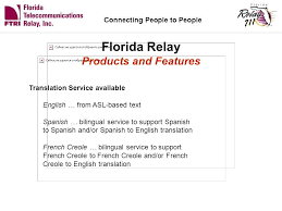 All voice telephone numbers on this website may be reached by persons using tty/tdd equipment via the florida relay service at 711. Florida Telecommunications Relay Inc State Population 18 19 Million Florida Follows National Average 16 Of Population Has Hearing Loss Approximately Ppt Download