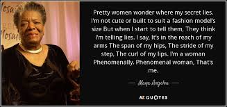 Maya angelou, who is the author of the poem phenomenal woman, explains that inner beauty is her strength. Top 25 Phenomenal Woman Quotes Of 72 A Z Quotes