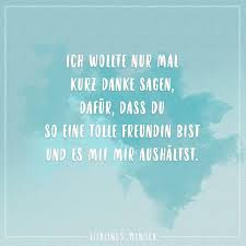 Ich Wollte Nur Mal Kurz Danke Sagen Dafur Dass Du So Eine Tolle Freundin Bist Und Es Mit Mir Aushaltst Visual Statements Freundschaft Zitate Danke Spruche Zum Danke Sagen Tolle Freunde