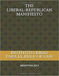 El partido liberal o libertario es un sistema mas, y como tal tiene muchas virtudes, el problema me parece q no es de. The Liberal Republican Manifiesto El Manifiesto Liberal Republicano Spanish Edition Argentina Partido Libertario San Juan Ribas Armando 9781099591068 Amazon Com Books