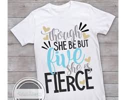 Birthday Shirt Ideas For 5 Year Old Boy On Sale Though She Be But Five Birthday She Is Fierce Shirt 5 Year Old Birthday Shirt Girl Birthday Themes Birthday Girl Shirt Girls Birthday Party Themes
