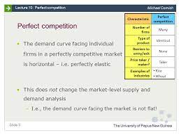 The perfect competition is characterized by the presence of many firms. University Of Papua New Guinea Principles Of Microeconomics Lecture 10 Perfect Competition Ppt Download