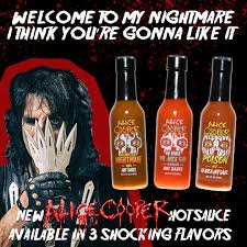 They say if you can't stand the heat, get out of the kitchen! Alice Cooper In General I Don T Believe Food Should Be Painful But In The Case Of My Hot Sauces It Is Pain Pleasure Pain Pleasure Just Repeat Until Satisfied Available In