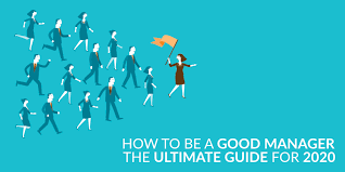 How To Be A Good Manager: The Ultimate Guide For 2020 - Appinstitute