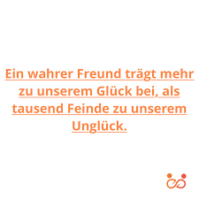 Ein Wahrer Freund Tragt Mehr Zu Unserem Gluck Bei Als Tausend Feinde Zu Unserem Ungluck Lebensweisheiten Spruche Spruche Uber Freundschaft Neue Freunde Finden