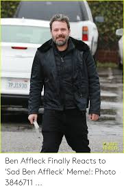Sad batman ben affleck memes are the new internet. Pjs930 Ared Ben Affleck Finally Reacts To Sad Ben Affleck Meme Photo 3846711 Meme On Me Me