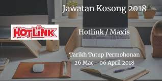 Ratusan jawatan gsc telah dibuka kepada seluruh warganegara malaysia yang berminat untuk me. Jawatan Kosong Hotlink Maxis 26 Mac 06 April 2018 Mac Maxi Johor