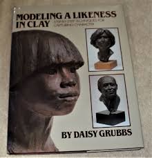 Modeling a Likeness in Clay by Daisy Grubbs (1982, Hardcover)
