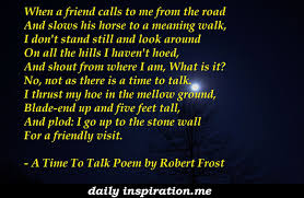 A Time To Talk Poem By Robert Frost Daily Inspiration Robert Frost Poems Inspirational Quotes Motivation Poems